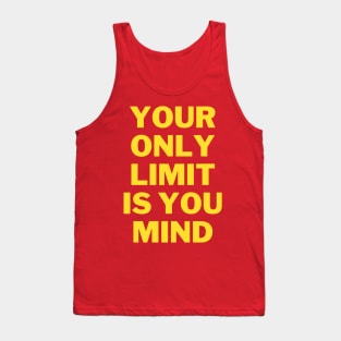 your only limit is you mind Tank Top